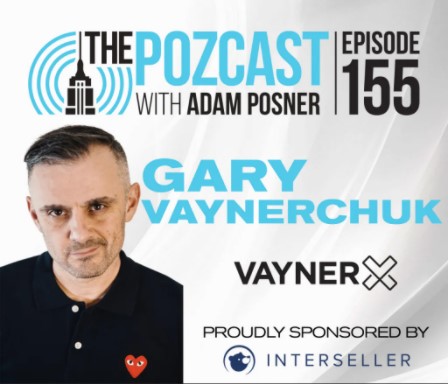 Gary Vaynerchuk Joins Adam Posner on Episode 155 of The POZcast
